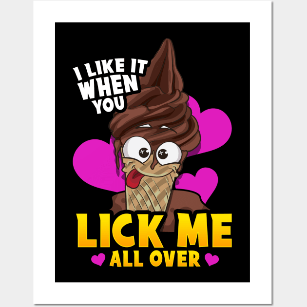 I Like When You Lick Me All Over Naughty Food Pun Ice Cream Wall Art by Proficient Tees